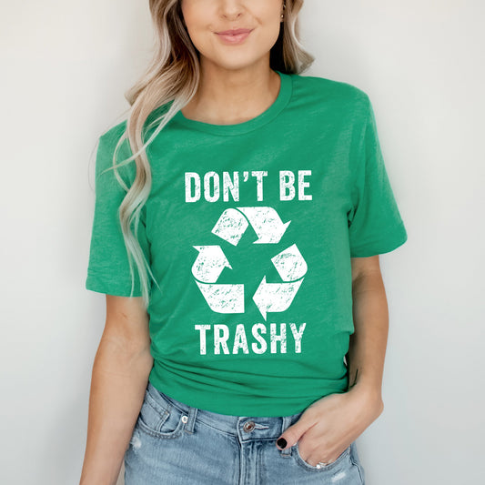 Don't Be Trashy | Short Sleeve Graphic Tee