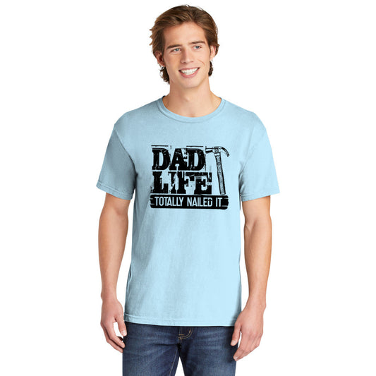 Dad Life Totally Nailed It | Men's Garment Dyed Tee
