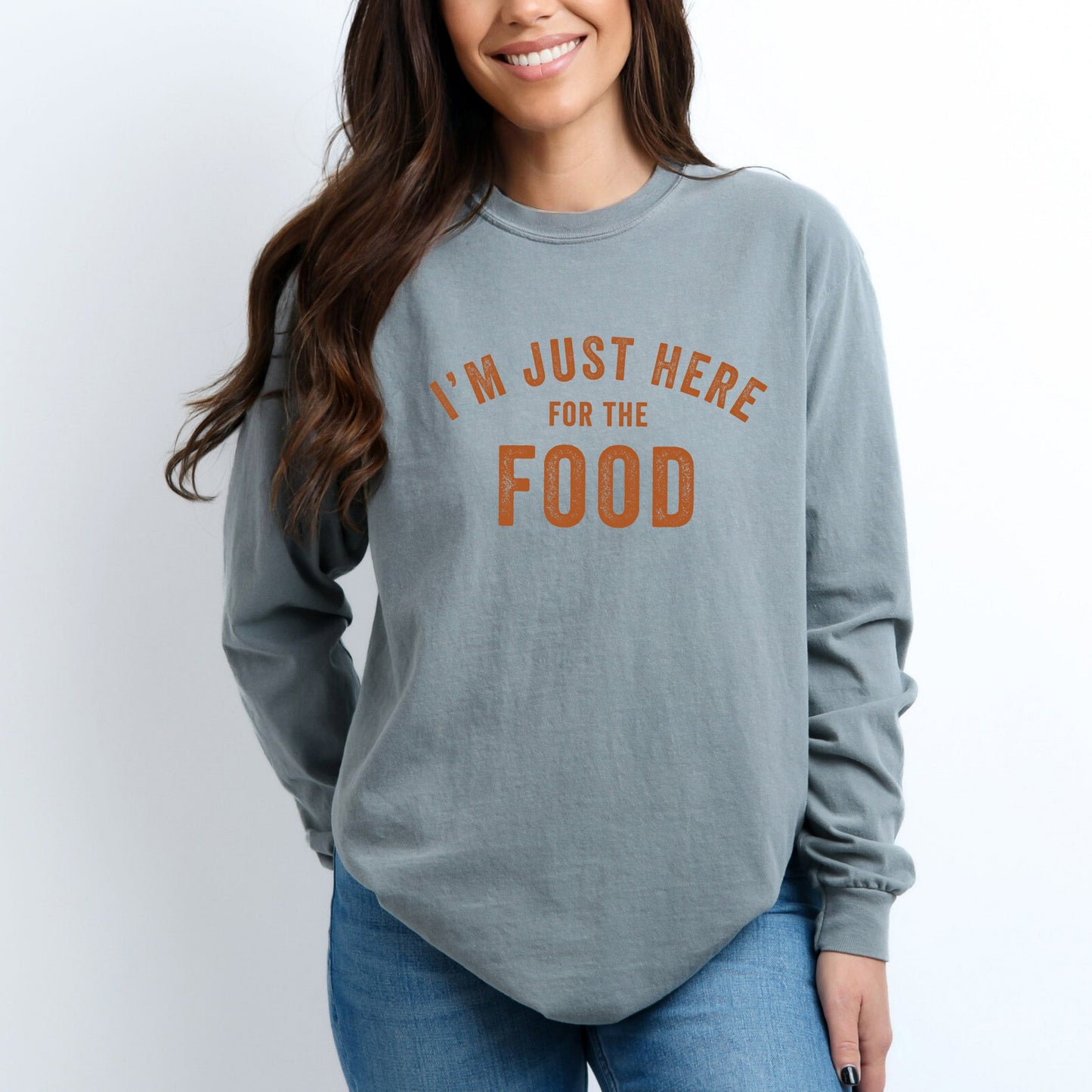 I'm Just Here For The Food  | Garment Dyed Long Sleeve