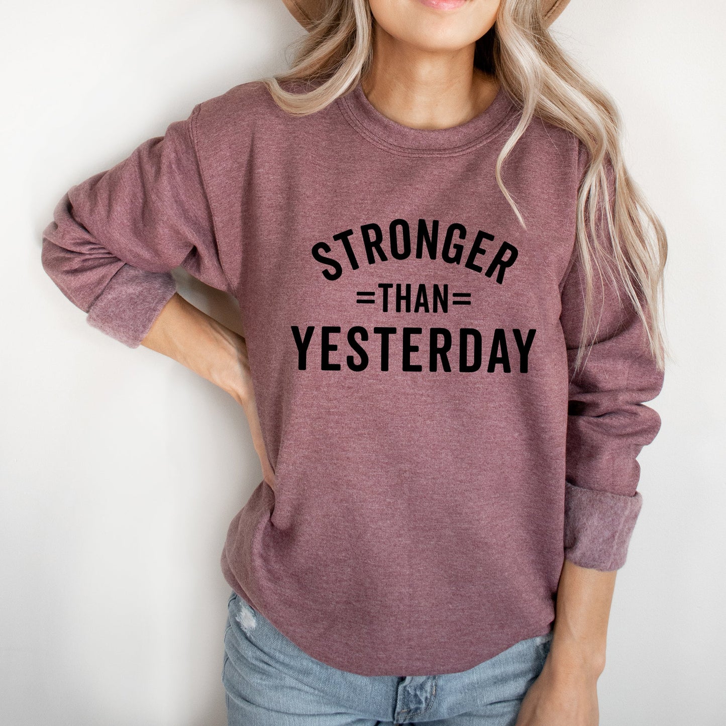 Stronger Than Yesterday | Sweatshirt