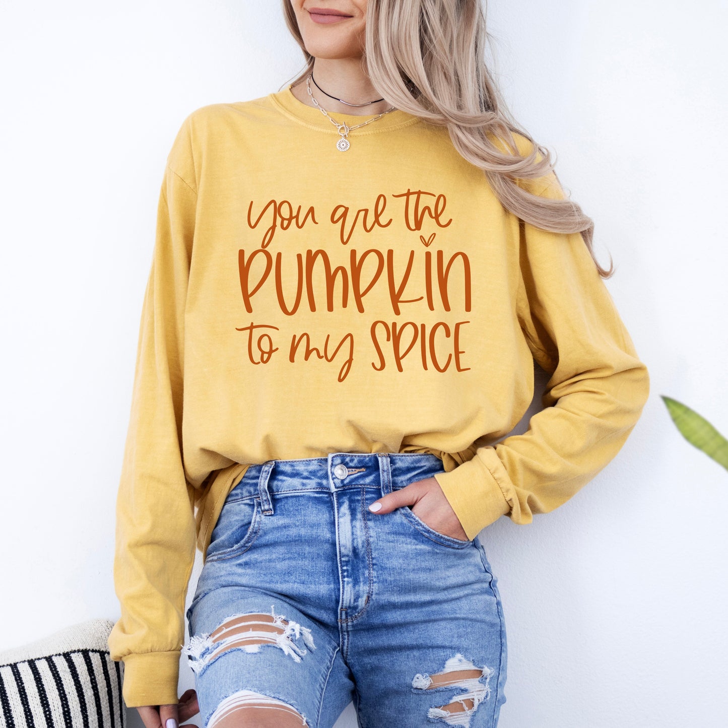 You Are The Pumpkin To My Spice | Garment Dyed Long Sleeve