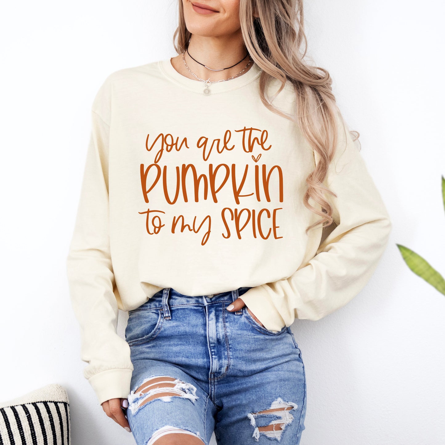 You Are The Pumpkin To My Spice | Garment Dyed Long Sleeve