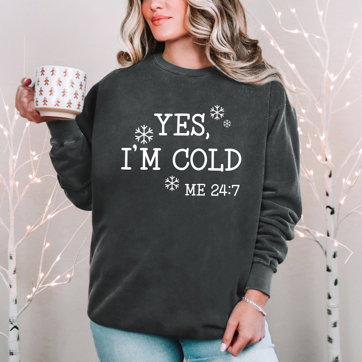 Yes I'm Cold | Garment Dyed Sweatshirt