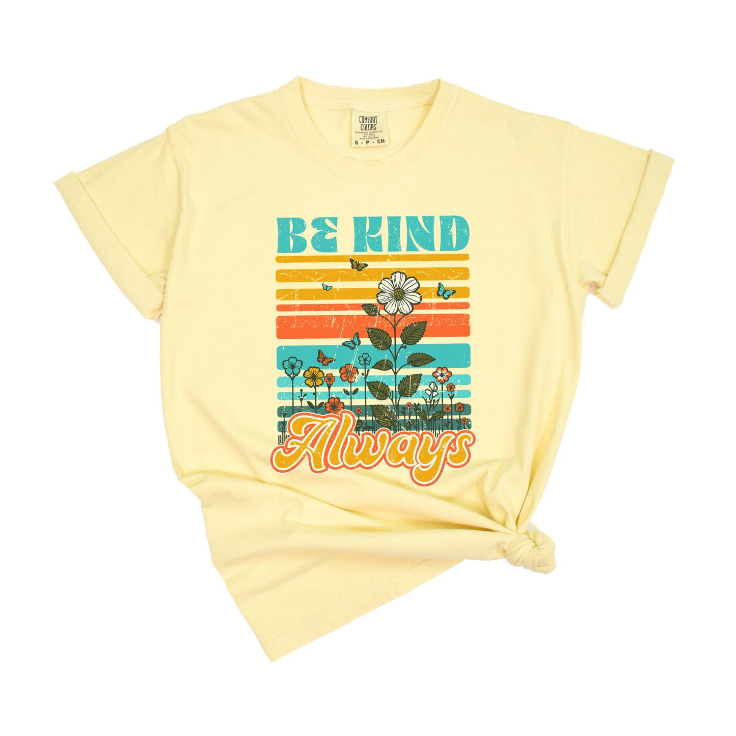 Be Kind Always Flowers | Garment Dyed Short Sleeve Tee