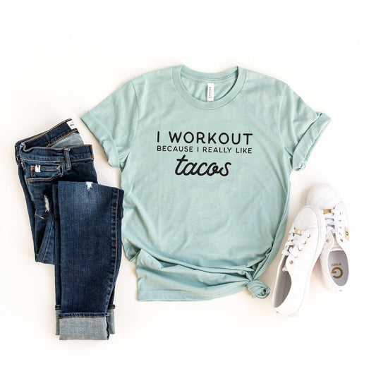 I Workout Because I Really Like Tacos | Short Sleeve Crew Neck