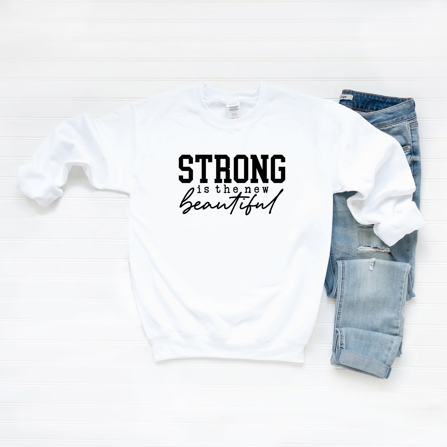 Strong Is The New Beautiful | Sweatshirt