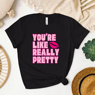 You're Like Really Pretty Lips | Short Sleeve Graphic Tee