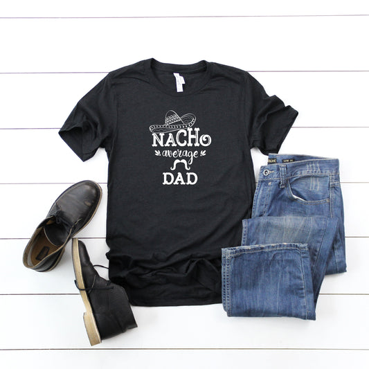 Nacho Average Dad | Short Sleeve Graphic Tee