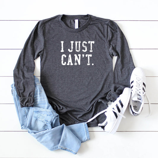 I Just Can't | Long Sleeve Crew Neck