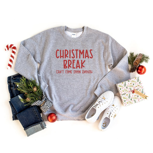 Christmas Break Can't Come Soon Enough  | Sweatshirt