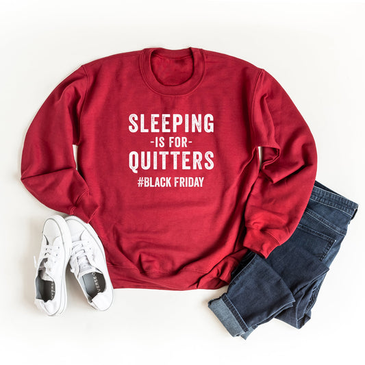 Sleeping Is For Quitters #Black Friday | Sweatshirt
