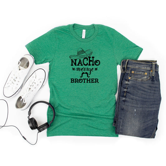 Nacho Average Brother | Short Sleeve Graphic Tee