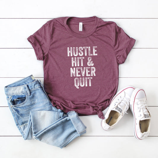 Hustle Hit and Never Quit  | Short Sleeve Crew Neck