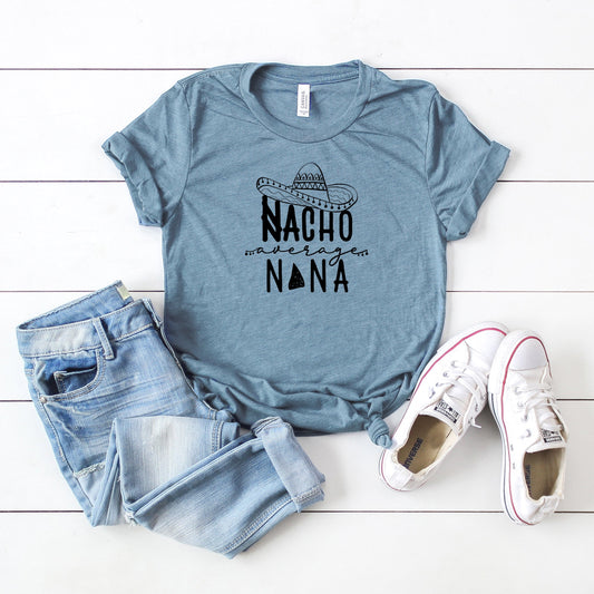 Nacho Average Nana | Short Sleeve Graphic Tee