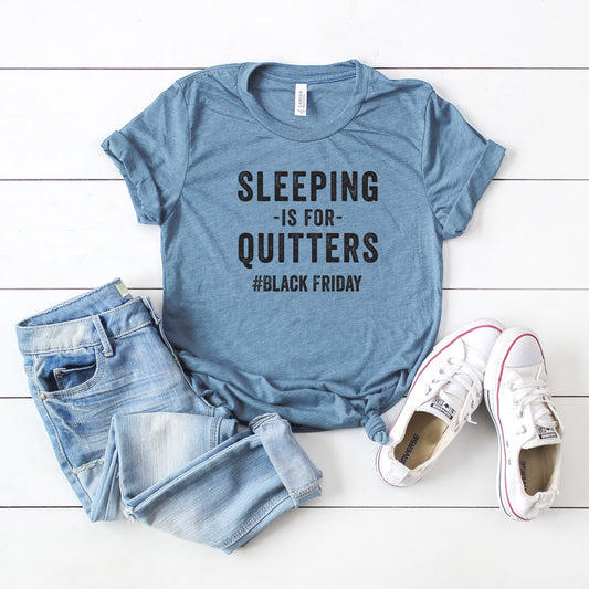 Sleeping Is For Quitters #Black Friday | Short Sleeve Crew Neck