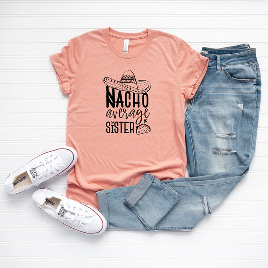 Nacho Average Sister | Short Sleeve Graphic Tee