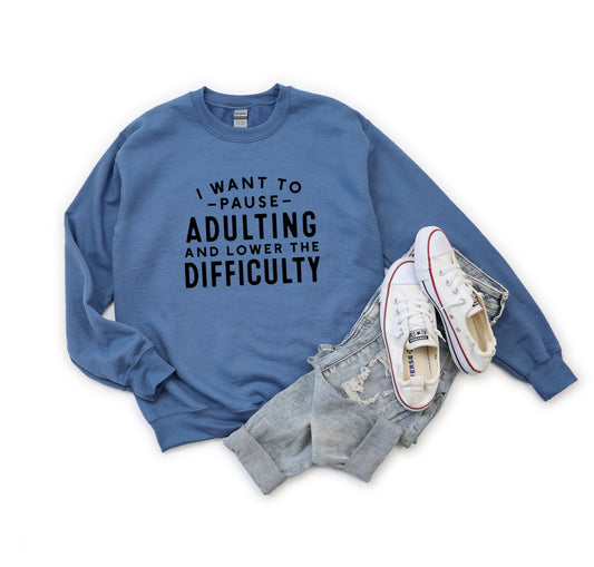 Pause Adulting And Lower Difficulty | Sweatshirt