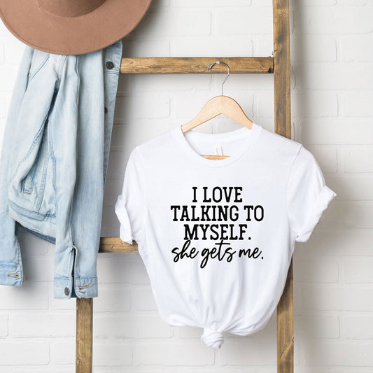 I Love Talking To Myself | Short Sleeve Crew Neck