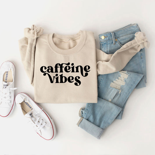 Caffeine Vibes | Sweatshirt