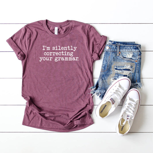 I'm Silently Correcting Your Grammer | Short Sleeve Crew Neck