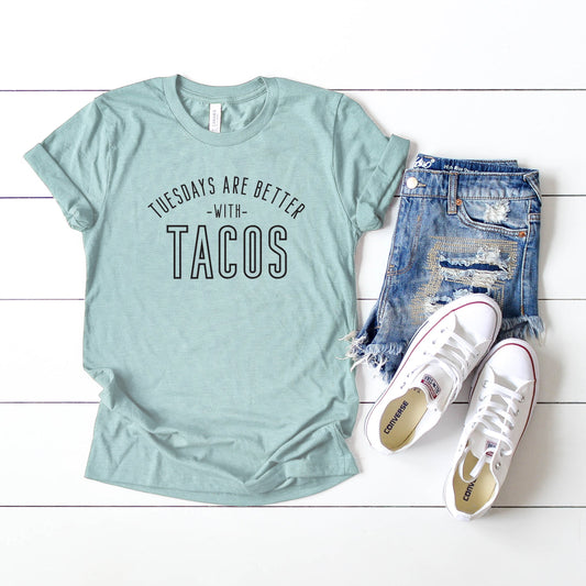 Tuesdays are better with Tacos | Short Sleeve Crew Neck