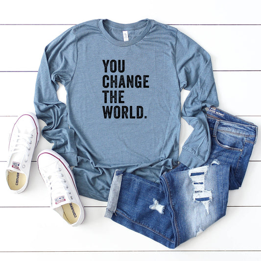 You Change The World | Long Sleeve Crew Neck